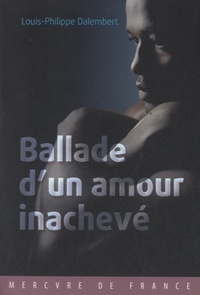 Louis-Philippe Dalembert - Ballade d'un amour inachevé.