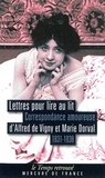 Alfred de Vigny et Marie Dorval - Lettres pour lire au lit - Correspondance amoureuse d'Alfred de Vigny et marie Dorval (1831-1838).