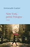 Emmanuelle Guattari - New York, petite Pologne.