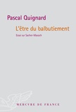 Pascal Quignard - L'être du balbutiement - Essai sur Sacher-Masoch.