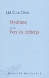 Jean-Marie-Gustave Le Clézio - Mydriase - Suivi de Vers les icebergs.