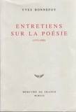 Yves Bonnefoy - Entretiens sur la poésie - 1972-1990.