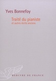 Yves Bonnefoy - Traité du pianiste - Et autres écrits anciens.