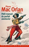 Pierre Mac Orlan - Petit manuel du parfait aventurier.