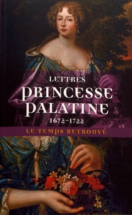 Charlotte Elisabeth de Bavière Orleans - Lettres de madame duchesse d'Orléans née princesse palatine (1672-1722).