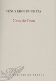 Vénus Khoury-Ghata - Gens de l'eau.