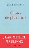 Jean-Michel Maulpoix - Chutes De Pluie Fine.