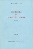 Pierre Klossowski - Nietzsche et le cercle vicieux.