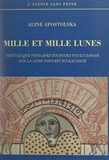 Aline Apostolska - Mille et mille lunes - Tout ce que vous avez voulu savoir sur la lune vous est ici raconté.