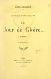 René Béhaine - Histoire d'une société (12) - Le jour de gloire... Précédé d'une introduction à l'œuvre de René Béhaine.