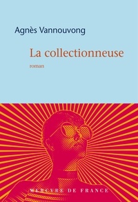 Agnès Vannouvong - La collectionneuse.