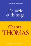 Chantal Thomas - De sable et de neige.