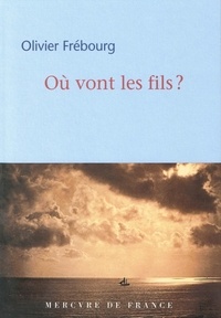 Olivier Frébourg - Où vont les fils ?.