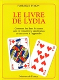 Florence Eymon - Le livre de Lydia. - Comment lire dans les cartes sans en connaître la signification et sans avoir à l'apprendre.