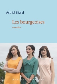 Astrid Eliard - Les bourgeoises.