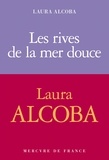 Laura Alcoba - Les rives de la mer Douce.