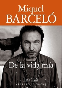 Miquel Barceló - De la vida mía.