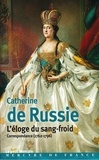 Catherine De Russie - L'éloge du sang-froid - Correspondance (1762-1796).