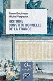 Michel Verpeaux et Pierre Bodineau - Histoire constitutionnelle de la France.