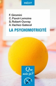 Françoise Giromini et Cécile Pavot-Lemoine - La psychomotricité.