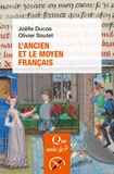Joëlle Ducos et Olivier Soutet - L'ancien et le moyen français.