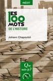 Johann Chapoutot - Les 100 mots de l'histoire.