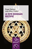 Roger Dachez et Jean-Marc Pétillot - Le Rite écossais rectifié.