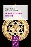 Roger Dachez et Jean-Marc Pétillot - Le Rite écossais rectifié.