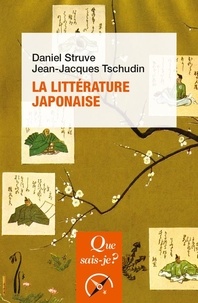 Daniel Struve et Jean-Jacques Tschudin - La littérature japonaise.