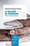 Chantal Hausser-Hauw - La maladie de Parkinson.