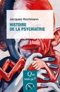Jacques Hochmann - Histoire de la psychiatrie.