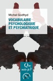Michel Godfryd - Vocabulaire psychologique et psychiatrique.