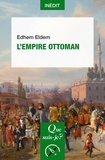 Edhem Eldem - L'empire ottoman.