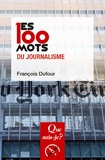 François Dufour - Les 100 mots du journalisme.