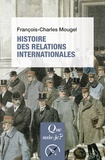 François-Charles Mougel - Histoire des relations internationales - De 1815 à nos jours.