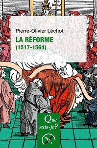 Pierre-Olivier Léchot - La réforme (1517-1564).