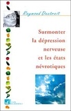 Raymond Dextreit - Surmonter la dépression nerveuse et les états névrotiques.