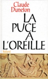 Claude Duneton - La Puce A L'Oreille. Anthologie Des Expressions Populaires Avec Leur Origine, Edition Revue Et Augmentee.