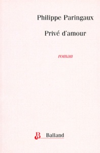 Philippe Paringaux - Privé d'amour.