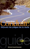 Michel Berga - CONDUITE. - Déjouez les pièges de la route.