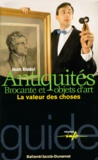 Jean Bedel - ANTIQUITES, BROCANTE ET OBJETS D'ART. - La valeur des choses.