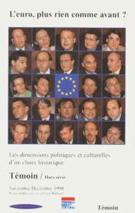 Bertrand Riviere et  Collectif - Temoin Hors Serie Novembre-Decembre 1998 : L'Euro, Plus Rien Comme Avant ? Les Dimensions Politiques Et Culturelles D'Un Choix Historique.
