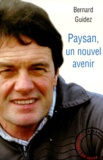 Bernard Guidez - Paysan, Un Nouvel Avenir. Lettres A Un Jeune Agriculteur.