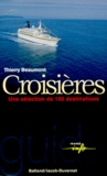 Thierry Beaumont - CROISIERES. - Une sélection de 100 destinations.