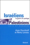 Alain Dieckhoff et Rémy Leveau - Israéliens et Palestiniens - La guerre en partage.