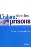 Farhad Khosrokhavar - L'islam dans les prisons.
