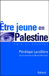 Pénélope Larzillière - Etre jeune en Palestine.