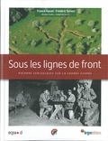 Franck Hanot et Frédéric Simien - Sous les lignes de front - Reagrds géologiques sur la Grande Guerre.