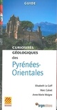 Elisabeth Le Goff et Marc Calvet - Curiosités géologiques des Pyrénées-Orientales.