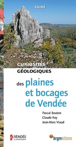Pascal Bouton et Claude Roy - Curiosités géologiques des plaines et bocages de Vendée.